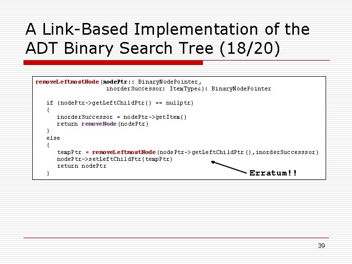 A Link-Based Implementation of the ADT Binary Search Tree (18/20) remove. Leftmost. Node(node. Ptr: