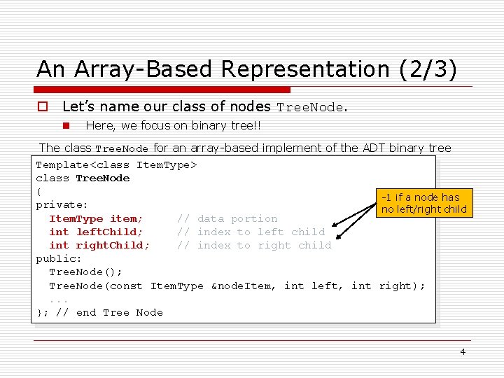 An Array-Based Representation (2/3) o Let’s name our class of nodes Tree. Node. n