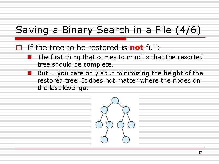 Saving a Binary Search in a File (4/6) o If the tree to be