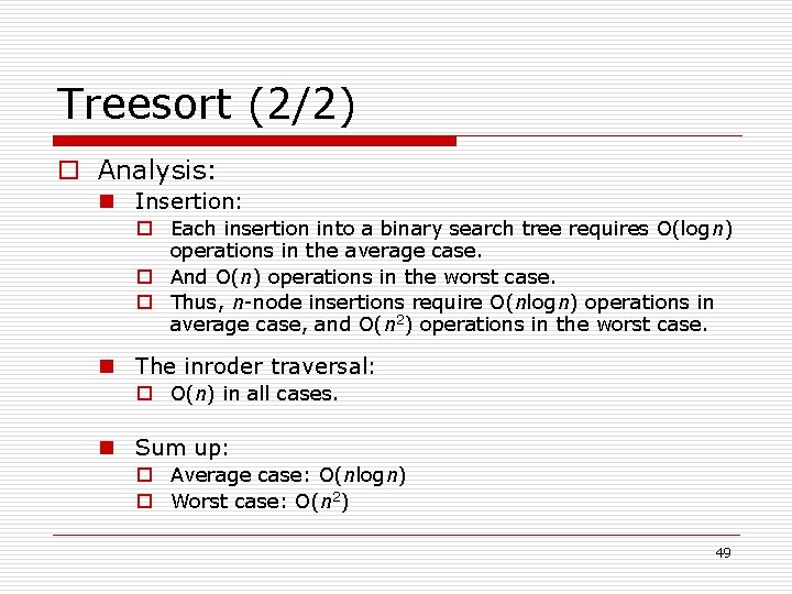 Treesort (2/2) o Analysis: n Insertion: o Each insertion into a binary search tree