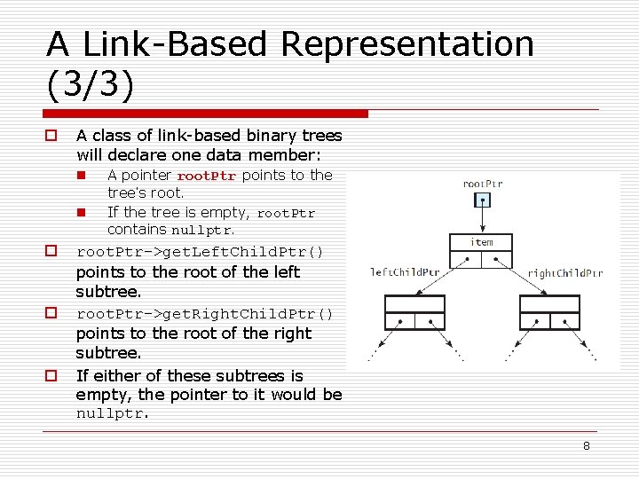 A Link-Based Representation (3/3) o A class of link-based binary trees will declare one