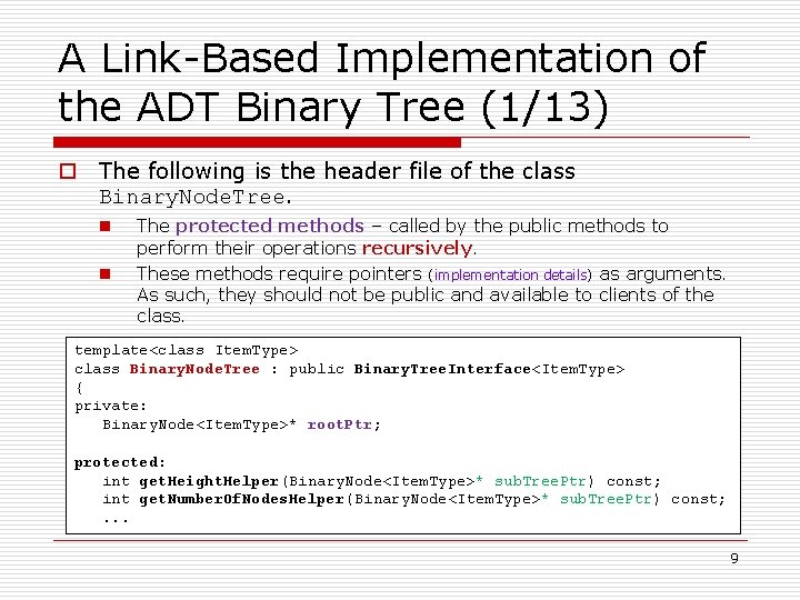 A Link-Based Implementation of the ADT Binary Tree (1/13) o The following is the