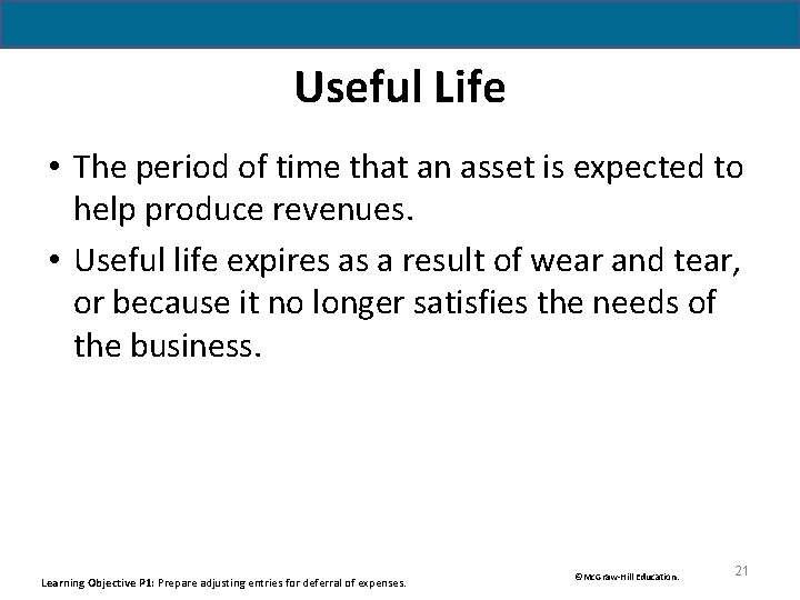 Useful Life • The period of time that an asset is expected to help