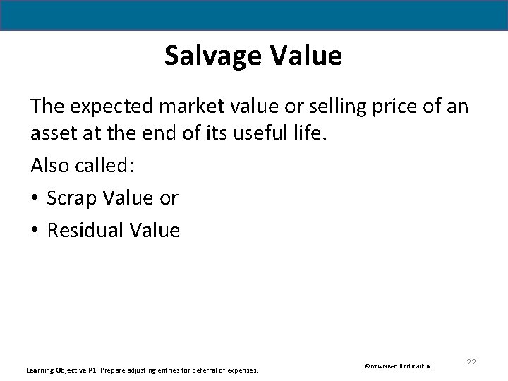 Salvage Value The expected market value or selling price of an asset at the