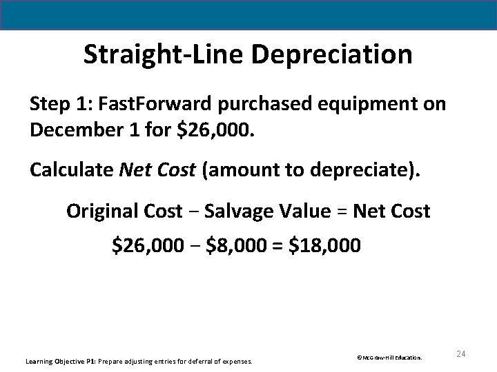 Straight-Line Depreciation Step 1: Fast. Forward purchased equipment on December 1 for $26, 000.