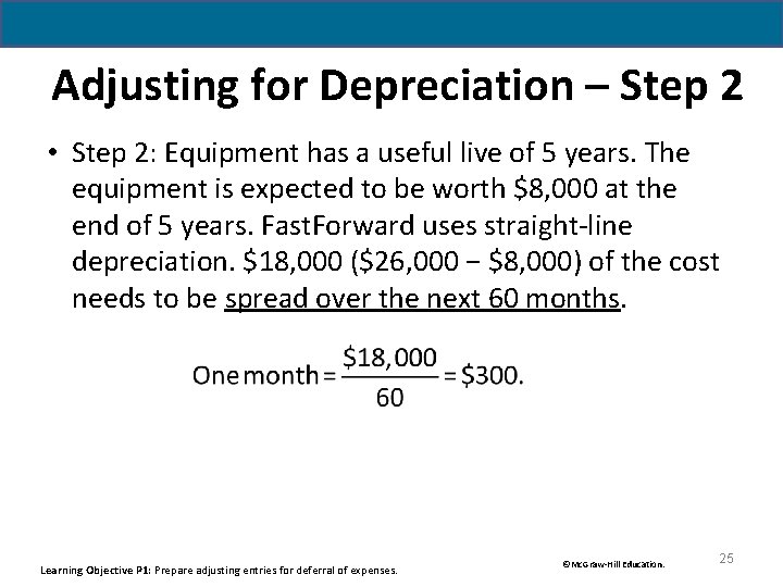 Adjusting for Depreciation – Step 2 • Step 2: Equipment has a useful live