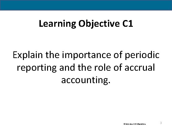 Learning Objective C 1 Explain the importance of periodic reporting and the role of