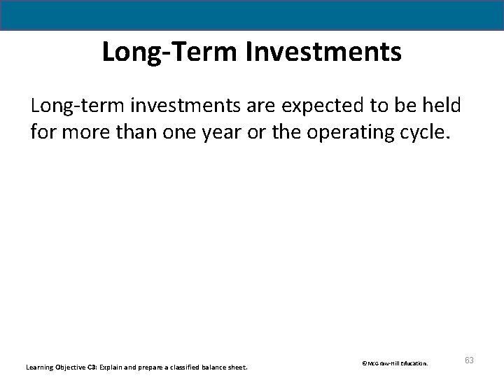 Long-Term Investments Long-term investments are expected to be held for more than one year