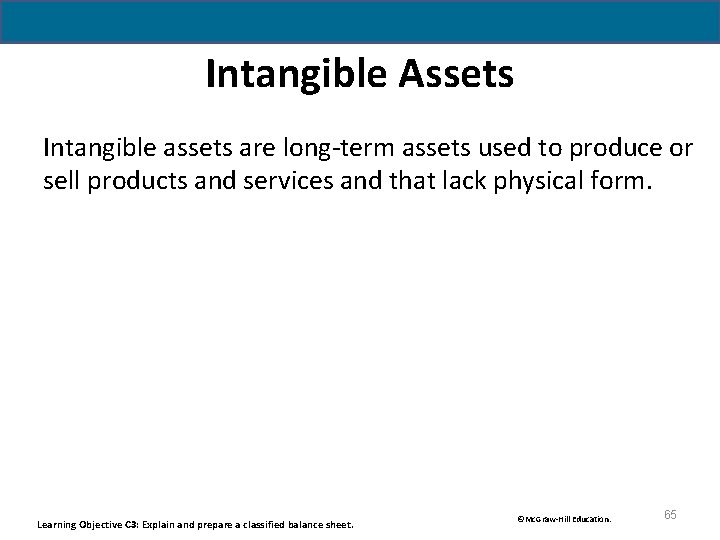 Intangible Assets Intangible assets are long-term assets used to produce or sell products and