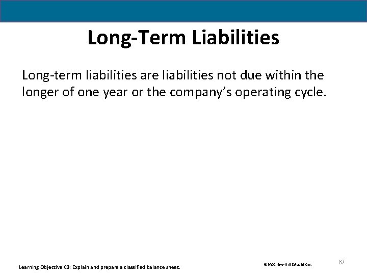 Long-Term Liabilities Long-term liabilities are liabilities not due within the longer of one year