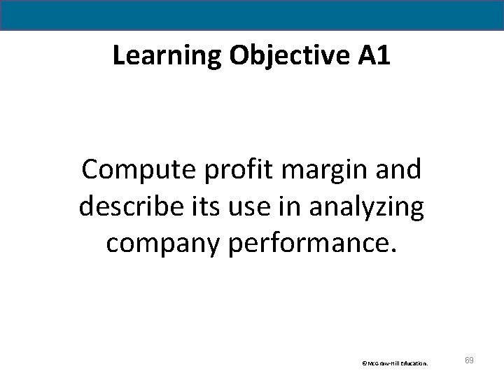 Learning Objective A 1 Compute profit margin and describe its use in analyzing company