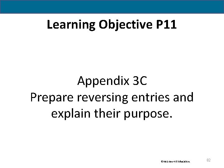 Learning Objective P 11 Appendix 3 C Prepare reversing entries and explain their purpose.
