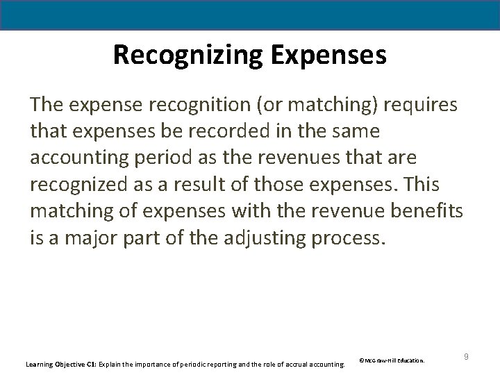 Recognizing Expenses The expense recognition (or matching) requires that expenses be recorded in the