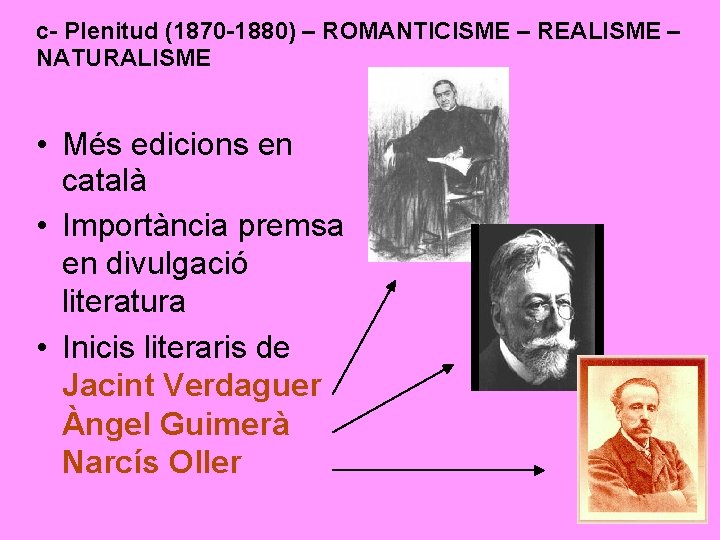 c- Plenitud (1870 -1880) – ROMANTICISME – REALISME – NATURALISME • Més edicions en