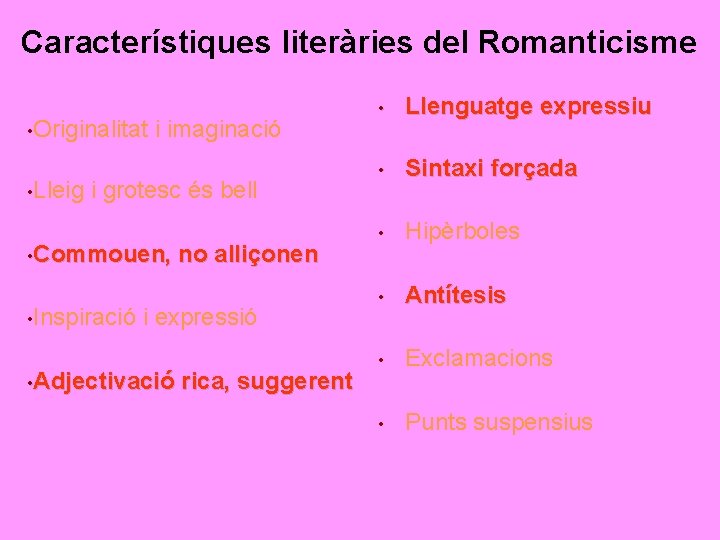 Característiques literàries del Romanticisme • Originalitat • Lleig i imaginació i grotesc és bell