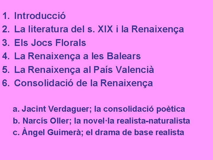 1. 2. 3. 4. 5. 6. Introducció La literatura del s. XIX i la