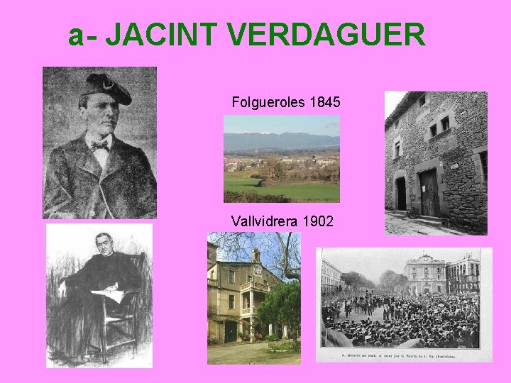 a- JACINT VERDAGUER Folgueroles 1845 Vallvidrera 1902 