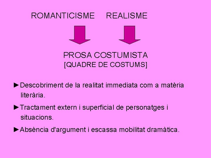 ROMANTICISME REALISME PROSA COSTUMISTA [QUADRE DE COSTUMS] ►Descobriment de la realitat immediata com a