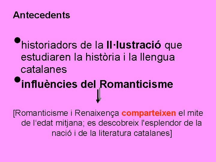Antecedents • estudiaren historiadors de la Il·lustració que la història i la llengua catalanes