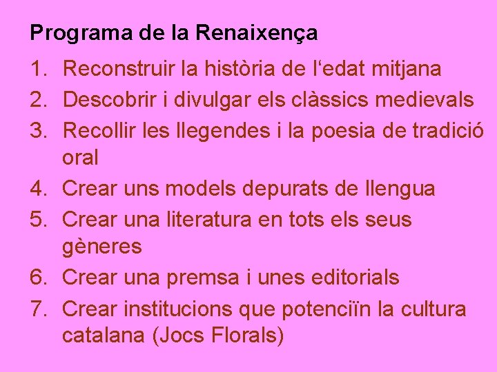 Programa de la Renaixença 1. Reconstruir la història de l‘edat mitjana 2. Descobrir i