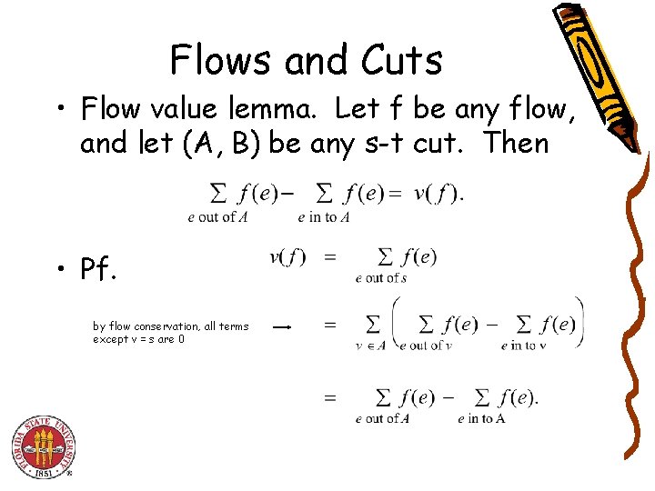 Flows and Cuts • Flow value lemma. Let f be any flow, and let