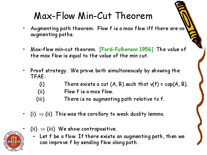 Max-Flow Min-Cut Theorem • Augmenting path theorem. Flow f is a max flow iff