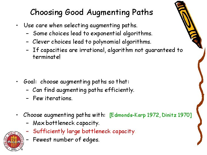 Choosing Good Augmenting Paths • Use care when selecting augmenting paths. – Some choices