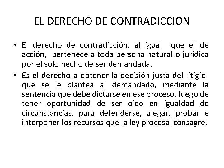 EL DERECHO DE CONTRADICCION • El derecho de contradicción, al igual que el de EL DERECHO DE CONTRADICCION • El derecho de contradicción, al igual que el de