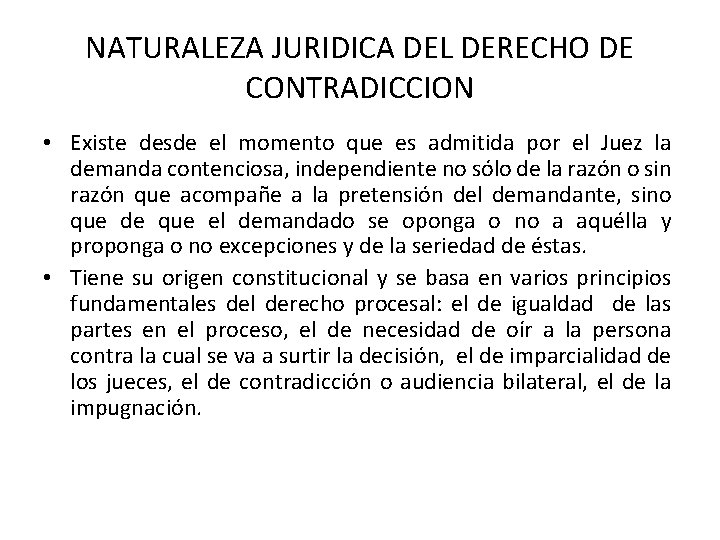 NATURALEZA JURIDICA DEL DERECHO DE CONTRADICCION • Existe desde el momento que es admitida NATURALEZA JURIDICA DEL DERECHO DE CONTRADICCION • Existe desde el momento que es admitida