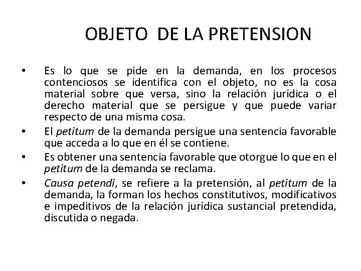 OBJETO DE LA PRETENSION • • Es lo que se pide en la demanda, OBJETO DE LA PRETENSION • • Es lo que se pide en la demanda,