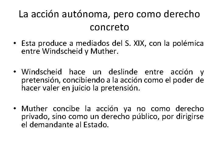 La acción autónoma, pero como derecho concreto • Esta produce a mediados del S. La acción autónoma, pero como derecho concreto • Esta produce a mediados del S.