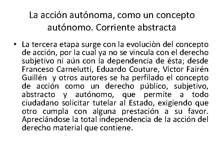 La acción autónoma, como un concepto autónomo. Corriente abstracta • La tercera etapa surge La acción autónoma, como un concepto autónomo. Corriente abstracta • La tercera etapa surge