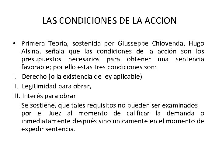 LAS CONDICIONES DE LA ACCION • Primera Teoría, sostenida por Giusseppe Chiovenda, Hugo Alsina, LAS CONDICIONES DE LA ACCION • Primera Teoría, sostenida por Giusseppe Chiovenda, Hugo Alsina,