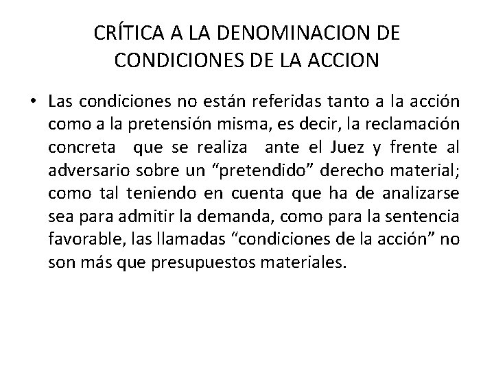 CRÍTICA A LA DENOMINACION DE CONDICIONES DE LA ACCION • Las condiciones no están CRÍTICA A LA DENOMINACION DE CONDICIONES DE LA ACCION • Las condiciones no están