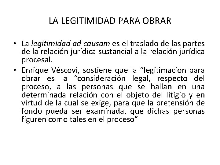 LA LEGITIMIDAD PARA OBRAR • La legitimidad ad causam es el traslado de las LA LEGITIMIDAD PARA OBRAR • La legitimidad ad causam es el traslado de las