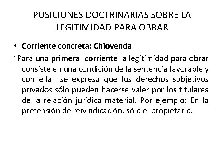POSICIONES DOCTRINARIAS SOBRE LA LEGITIMIDAD PARA OBRAR • Corriente concreta: Chiovenda “Para una primera POSICIONES DOCTRINARIAS SOBRE LA LEGITIMIDAD PARA OBRAR • Corriente concreta: Chiovenda “Para una primera