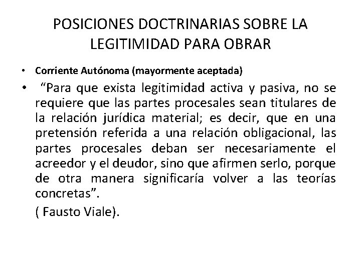 POSICIONES DOCTRINARIAS SOBRE LA LEGITIMIDAD PARA OBRAR • Corriente Autónoma (mayormente aceptada) • “Para POSICIONES DOCTRINARIAS SOBRE LA LEGITIMIDAD PARA OBRAR • Corriente Autónoma (mayormente aceptada) • “Para