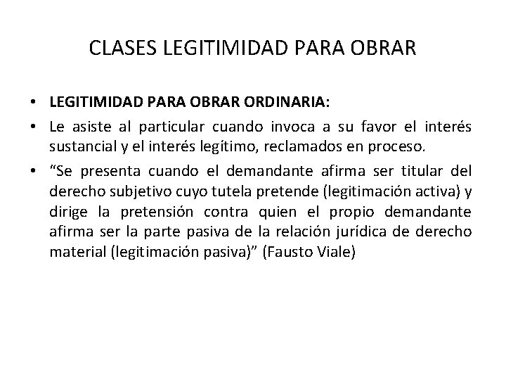CLASES LEGITIMIDAD PARA OBRAR • LEGITIMIDAD PARA OBRAR ORDINARIA: • Le asiste al particular CLASES LEGITIMIDAD PARA OBRAR • LEGITIMIDAD PARA OBRAR ORDINARIA: • Le asiste al particular