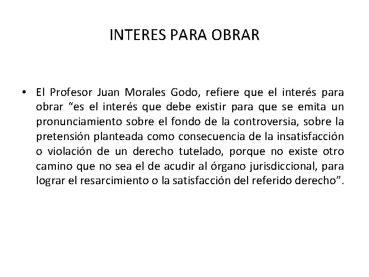 INTERES PARA OBRAR • El Profesor Juan Morales Godo, refiere que el interés para INTERES PARA OBRAR • El Profesor Juan Morales Godo, refiere que el interés para
