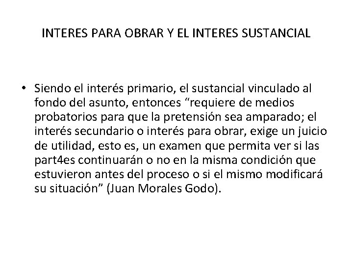 INTERES PARA OBRAR Y EL INTERES SUSTANCIAL • Siendo el interés primario, el sustancial INTERES PARA OBRAR Y EL INTERES SUSTANCIAL • Siendo el interés primario, el sustancial