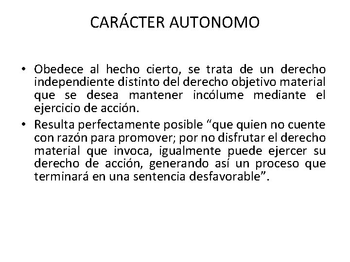 CARÁCTER AUTONOMO • Obedece al hecho cierto, se trata de un derecho independiente distinto CARÁCTER AUTONOMO • Obedece al hecho cierto, se trata de un derecho independiente distinto