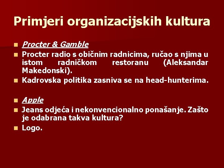 Primjeri organizacijskih kultura n Procter & Gamble Procter radio s običnim radnicima, ručao s