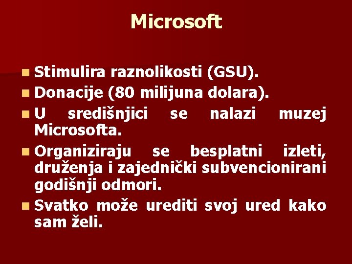 Microsoft n Stimulira raznolikosti (GSU). n Donacije (80 milijuna dolara). n. U središnjici se