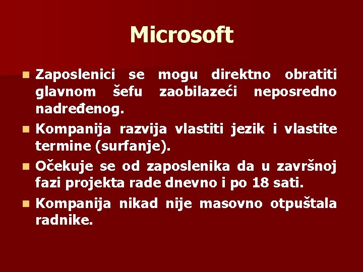 Microsoft Zaposlenici se mogu direktno obratiti glavnom šefu zaobilazeći neposredno nadređenog. n Kompanija razvija Microsoft Zaposlenici se mogu direktno obratiti glavnom šefu zaobilazeći neposredno nadređenog. n Kompanija razvija