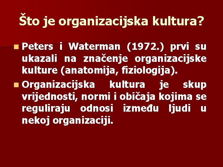 Što je organizacijska kultura? n Peters i Waterman (1972. ) prvi su ukazali na