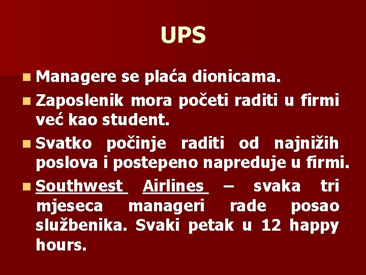 UPS n Managere se plaća dionicama. n Zaposlenik mora početi raditi u firmi već