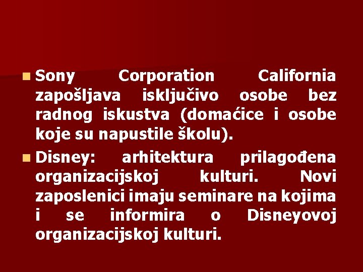 n Sony Corporation California zapošljava isključivo osobe bez radnog iskustva (domaćice i osobe koje