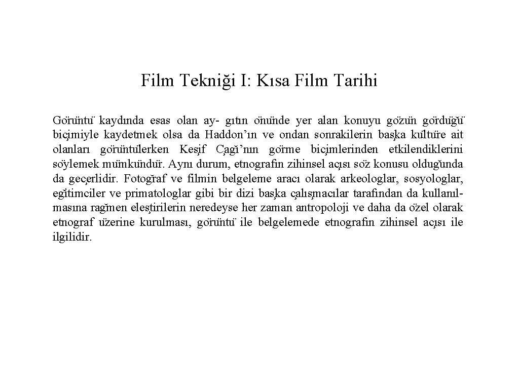 Film Tekniği I: Kısa Film Tarihi Go ru ntu kaydında esas olan ay- gıtın