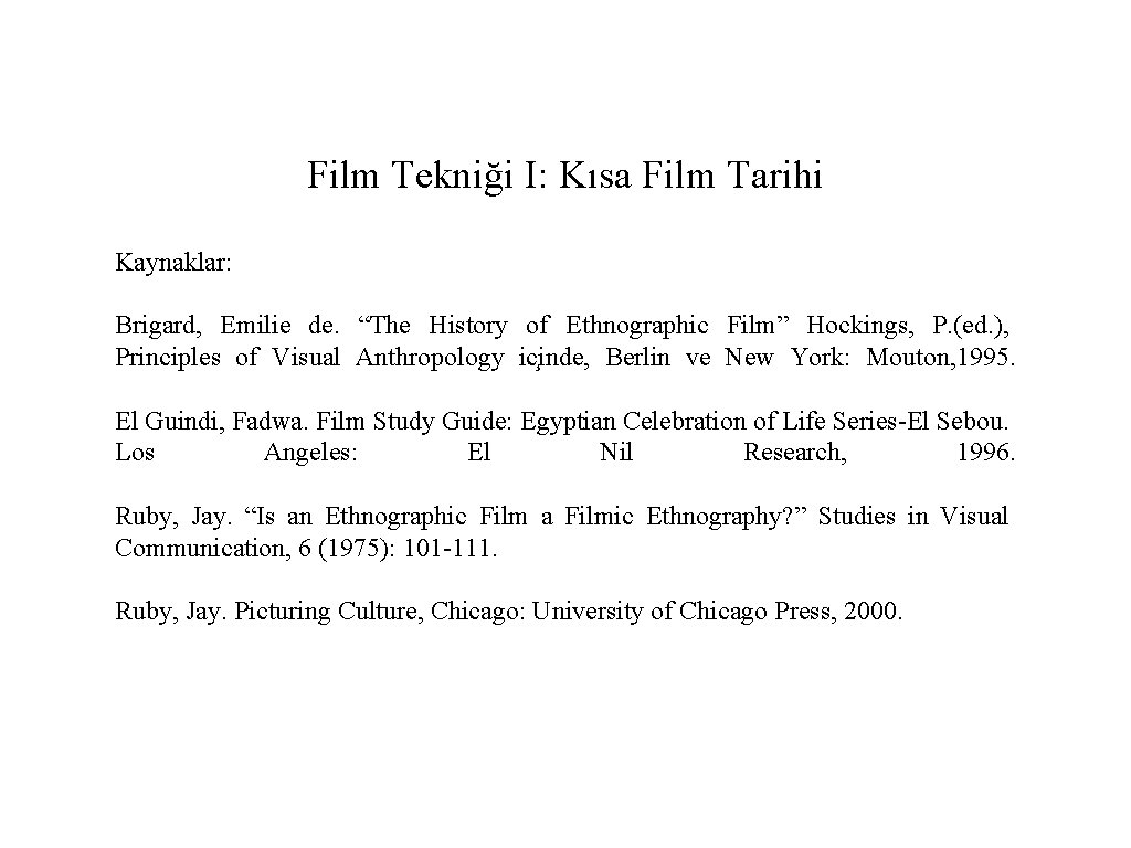 Film Tekniği I: Kısa Film Tarihi Kaynaklar: Brigard, Emilie de. “The History of Ethnographic