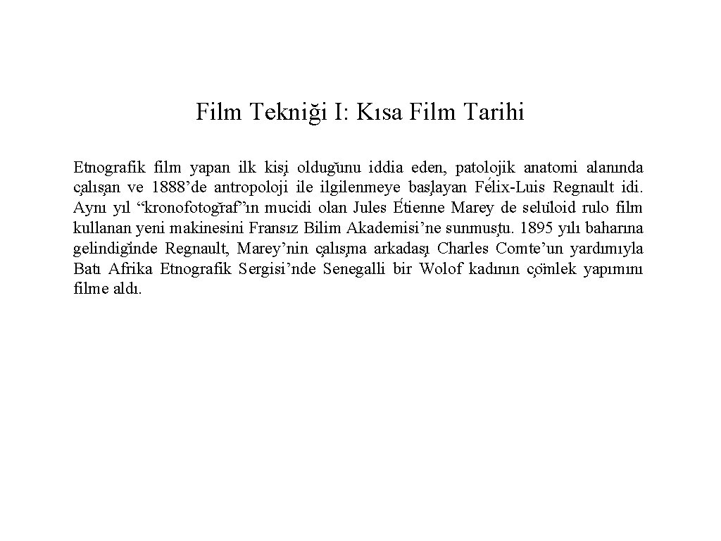 Film Tekniği I: Kısa Film Tarihi Etnografik film yapan ilk kis i oldug unu